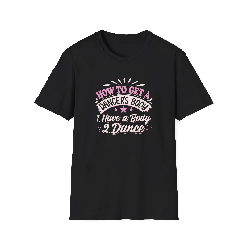 HOW TO GET A DANCER'S BODY - Unisex Softstyle T-Shirt Denim Fabric Leather Fabric Suede Fabric