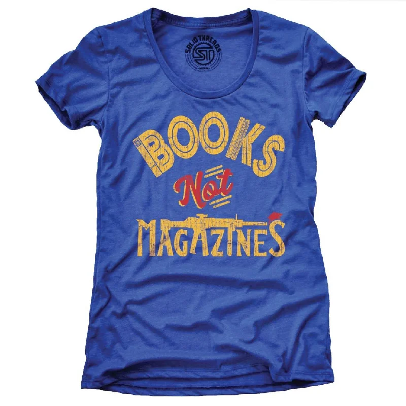 Women's Books Not Magazines T-shirt | Supports Gun Reform Legislation Cashmere Blend Cotton Blend Poly Blend Women's Books Not Magazines T-shirt | Supports Gun Reform Legislation Cashmere Blend Cotton Blend Poly Blend