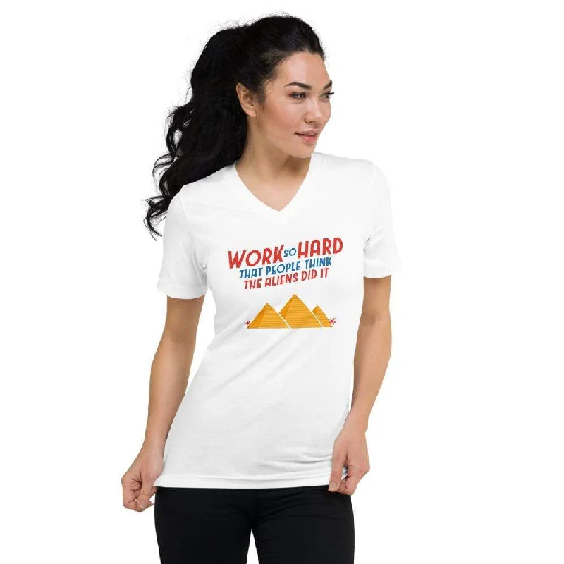 Work So Hard That People Think The Aliens Did It - Unisex V-Neck T-Shirt Solid Print Embellished